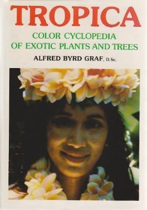Tropica: Color Cyclopedia of Exotic Plants and Trees