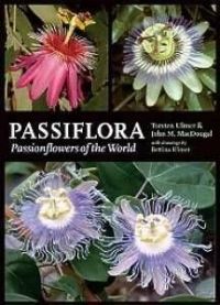 Passiflora - Passionflowers of the World